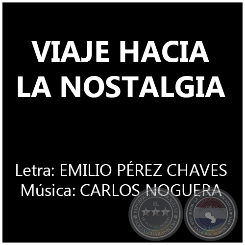 VIAJE HACIA LA NOSTALGIA - Música: CARLOS NOGUERA
